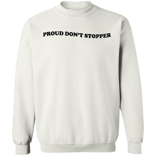 Proud Don't Stopper Shirt Sadstreet Merch Yeehawirwin Proud Don't Stopper Shirt Sadstreet Merch Yeehawirwin