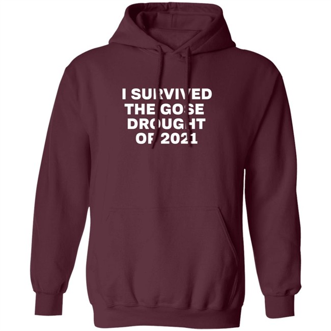 I Survived The Gose Drought Of 2021 Shirt I Survived The Gose Drought Of 2021 Shirt