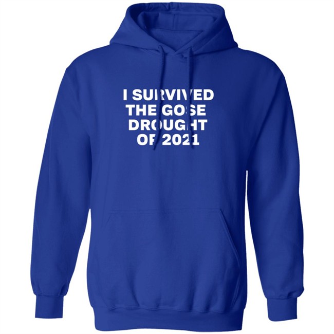 I Survived The Gose Drought Of 2021 Shirt I Survived The Gose Drought Of 2021 Shirt