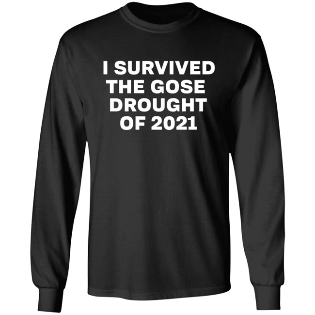 I Survived The Gose Drought Of 2021 Shirt I Survived The Gose Drought Of 2021 Shirt