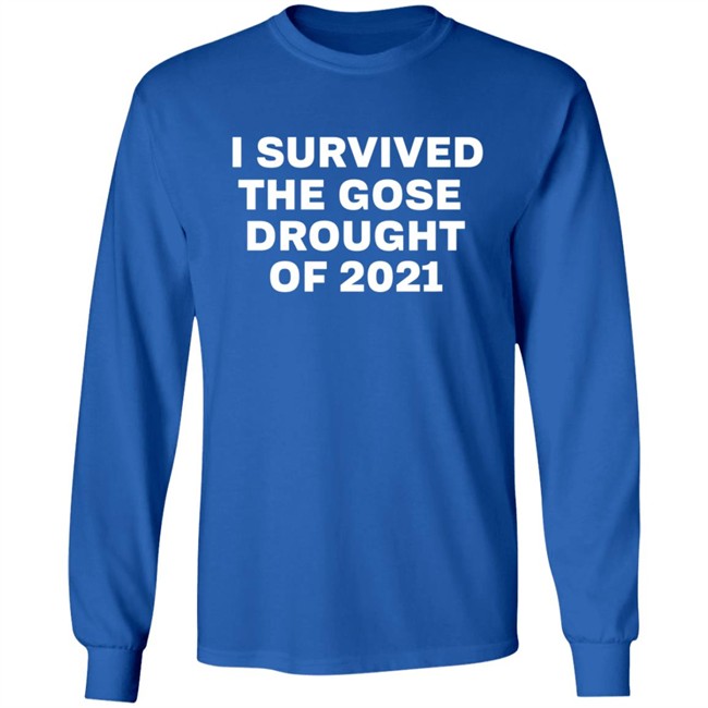 I Survived The Gose Drought Of 2021 Shirt I Survived The Gose Drought Of 2021 Shirt