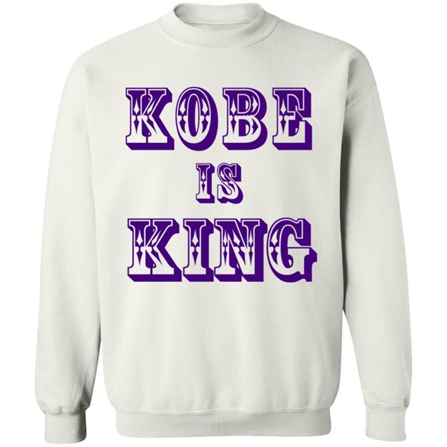 Kobe Is King T Shirt Kobe Is King T Shirt