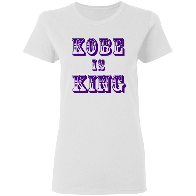 Kobe Is King T Shirt Kobe Is King T Shirt