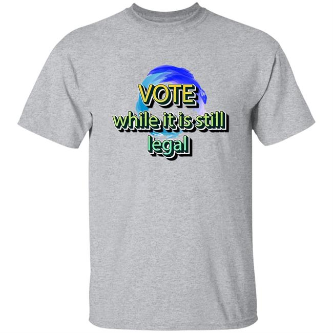 Liberal World Gear Company Shop Vote While It Is Still Legal Shirt Libworld Gearco Liberal World Gear Company Shop Vote While It Is Still Legal Shirt Libworld Gearco