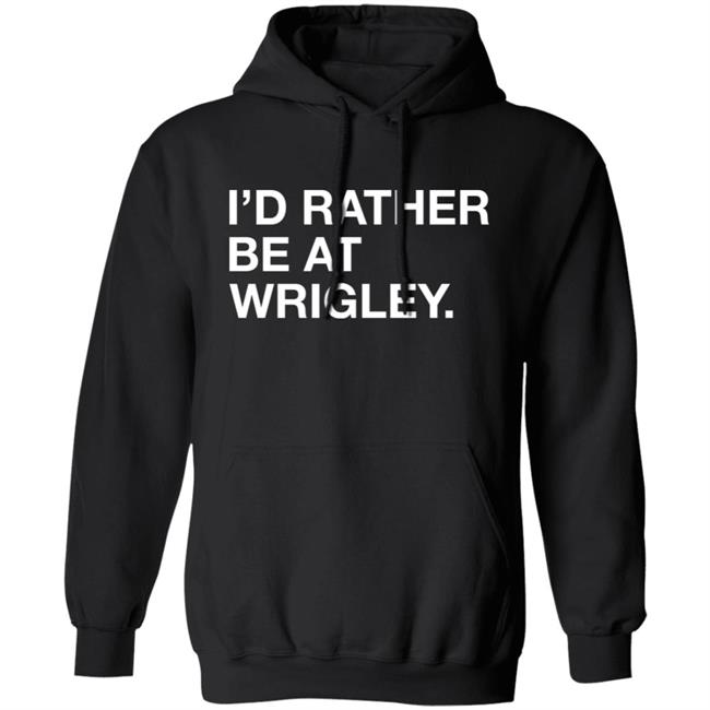 Obvious Shirts I'd Rather Be At Wrigley Shirt Obvious Shirts I'd Rather Be At Wrigley Shirt
