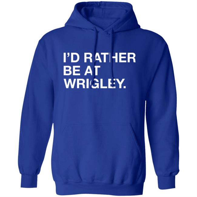 Obvious Shirts I'd Rather Be At Wrigley Shirt Obvious Shirts I'd Rather Be At Wrigley Shirt