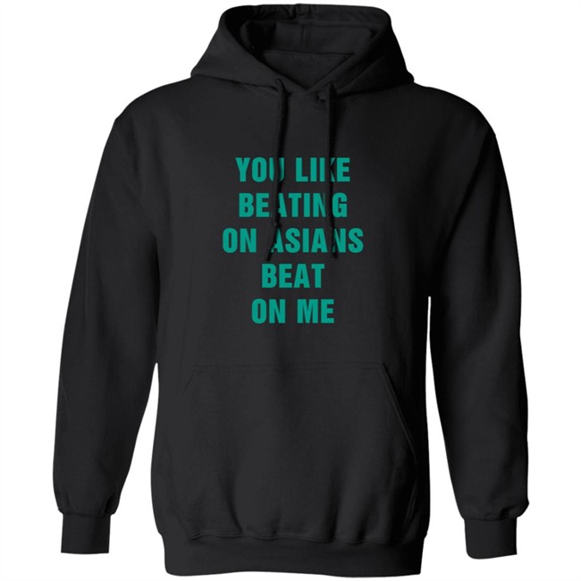 You Like Beating On Asians Beat On Me Shirt You Like Beating On Asians Beat On Me Shirt