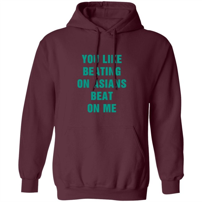 You Like Beating On Asians Beat On Me Shirt You Like Beating On Asians Beat On Me Shirt