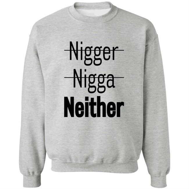 Nigger Nigga Neither Shirt Cnotenate Nigger Nigga Neither Shirt Cnotenate