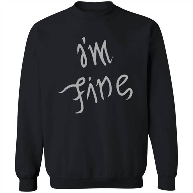 I'm Fine Shirt Sopesandwich I'm Fine Shirt Sopesandwich