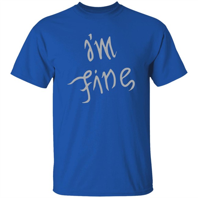 I'm Fine Shirt Sopesandwich I'm Fine Shirt Sopesandwich