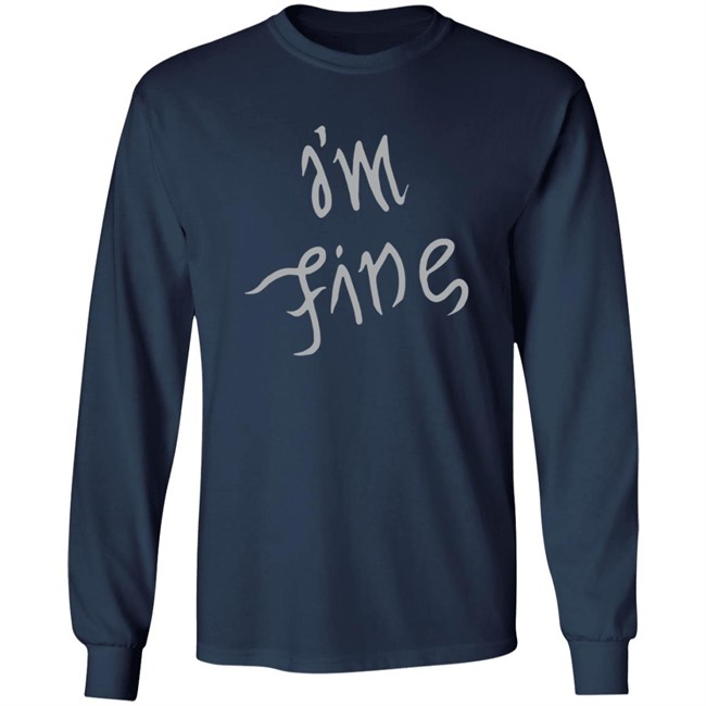 I'm Fine Shirt Sopesandwich I'm Fine Shirt Sopesandwich