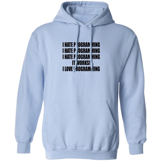 I Hate Programming I Love Programming Shirt I Hate Programming I Love Programming Shirt