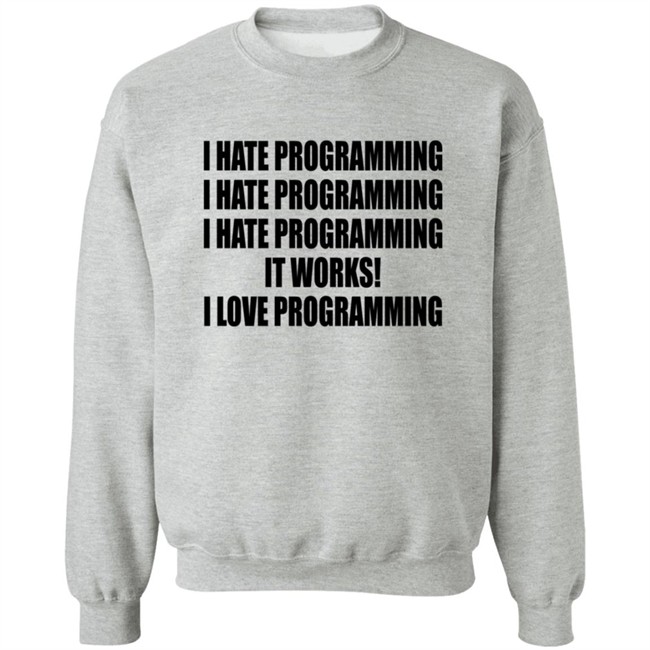 I Hate Programming I Love Programming Shirt I Hate Programming I Love Programming Shirt