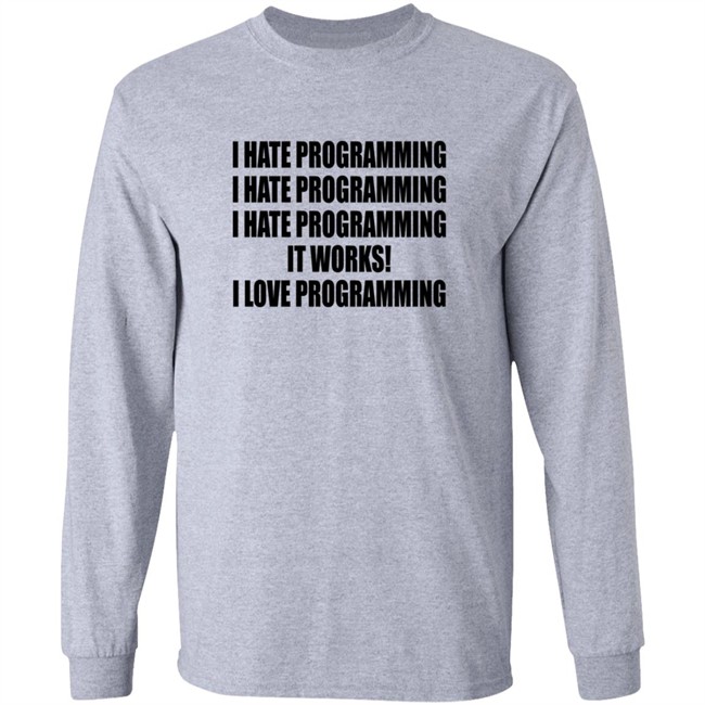I Hate Programming I Love Programming Shirt I Hate Programming I Love Programming Shirt