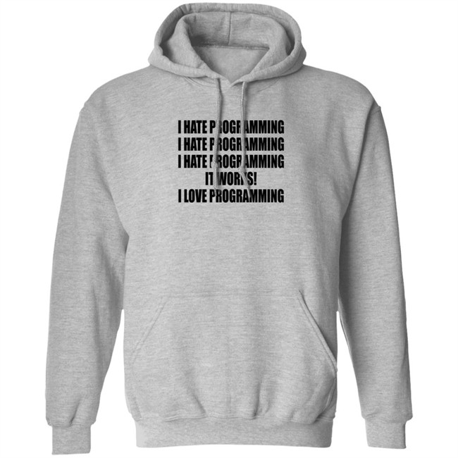I Hate Programming I Love Programming Shirt I Hate Programming I Love Programming Shirt