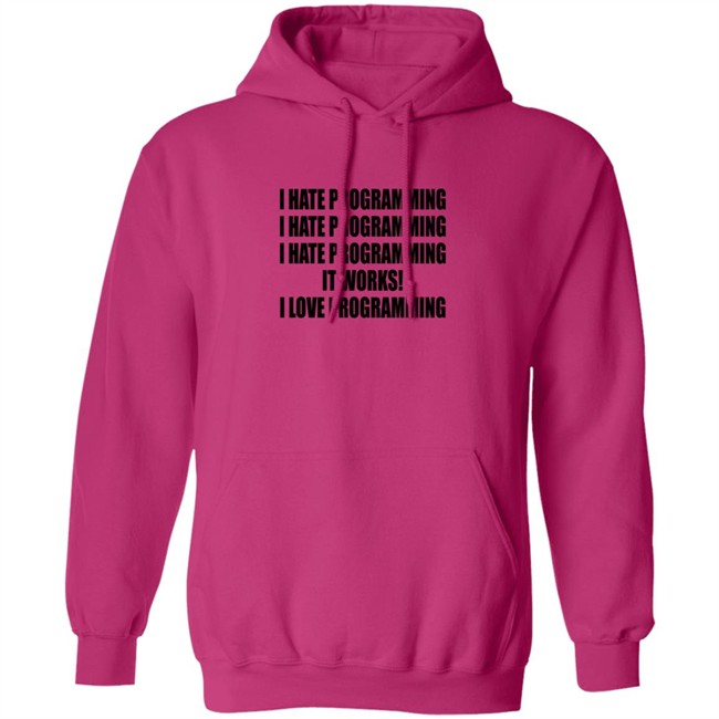 I Hate Programming I Love Programming Shirt I Hate Programming I Love Programming Shirt