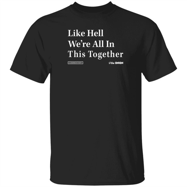 Like Hell We're All In This Together Headline Tee Shirt