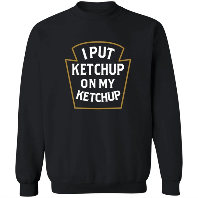 Heather Red I Put Ketchup On My Ketchup Shirt Heather Red I Put Ketchup On My Ketchup Shirt