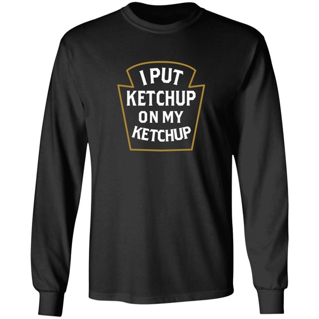 Heather Red I Put Ketchup On My Ketchup Shirt Heather Red I Put Ketchup On My Ketchup Shirt