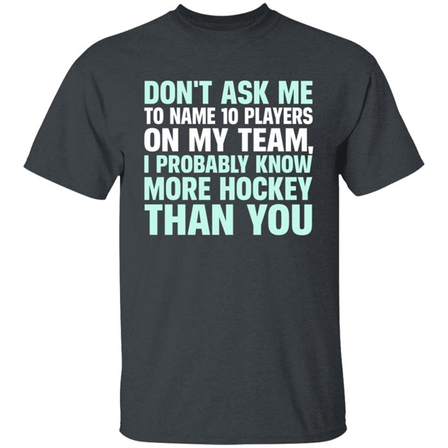 Everything Hockey Merch Know More Hockey Than You Shirt