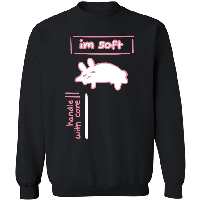 Im Soft Handle With Care Shirt Im Soft Handle With Care Shirt