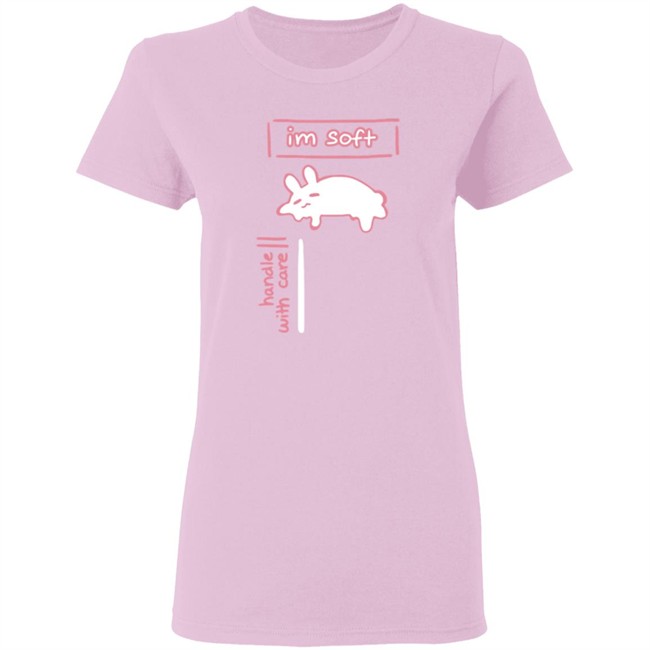 Im Soft Handle With Care Shirt Im Soft Handle With Care Shirt