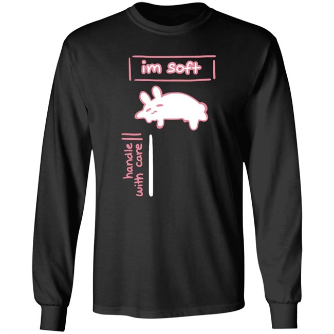 Im Soft Handle With Care Shirt Im Soft Handle With Care Shirt
