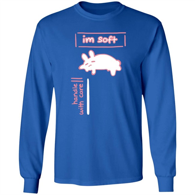 Im Soft Handle With Care Shirt Im Soft Handle With Care Shirt