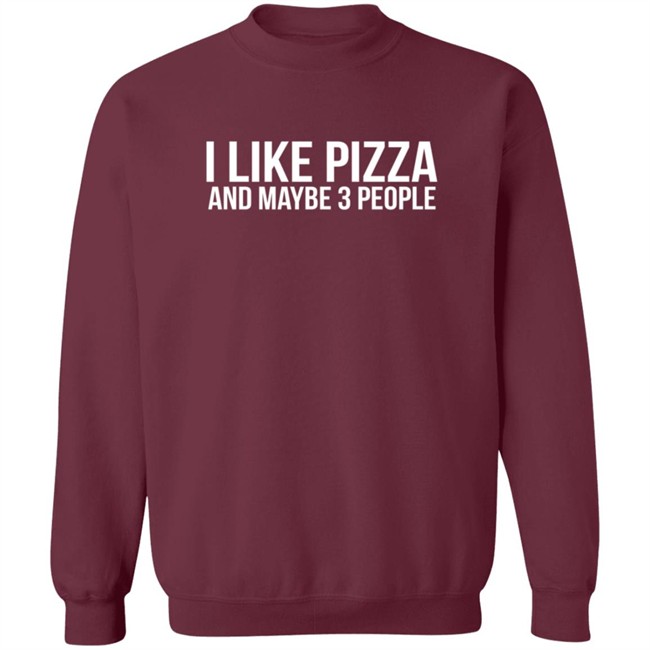 I Like Pizza and Maybe 3 People Shirt I Like Pizza and Maybe 3 People Shirt