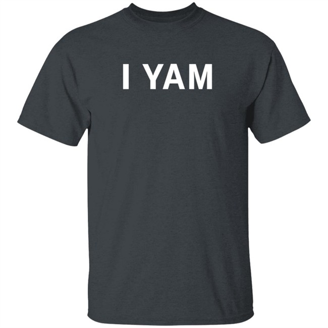 I Yam Long Sleeve T Shirt I Yam Long Sleeve T Shirt