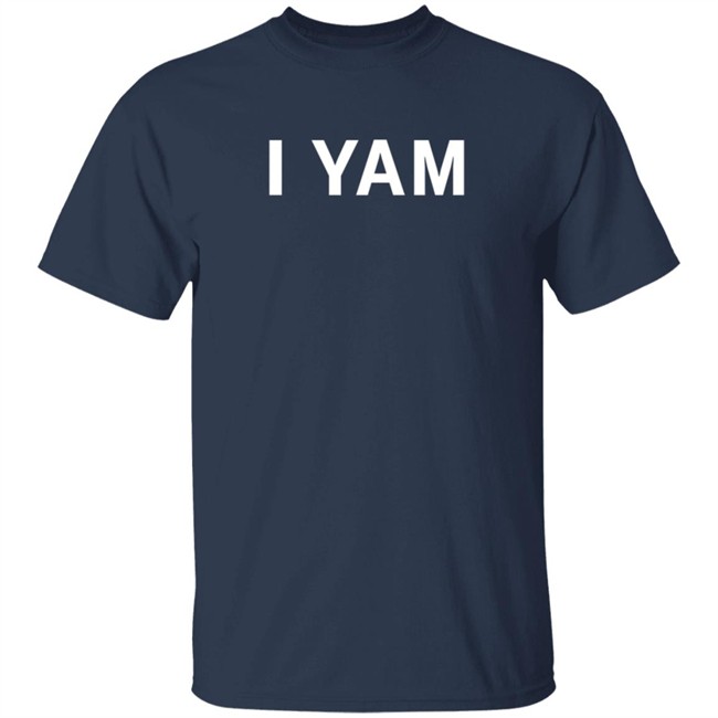 I Yam Long Sleeve T Shirt I Yam Long Sleeve T Shirt