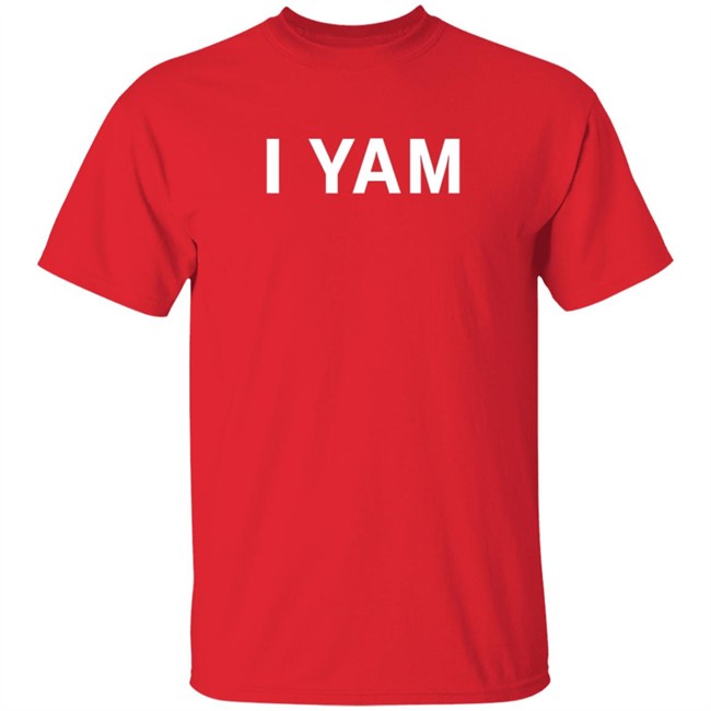 I Yam Long Sleeve T Shirt I Yam Long Sleeve T Shirt