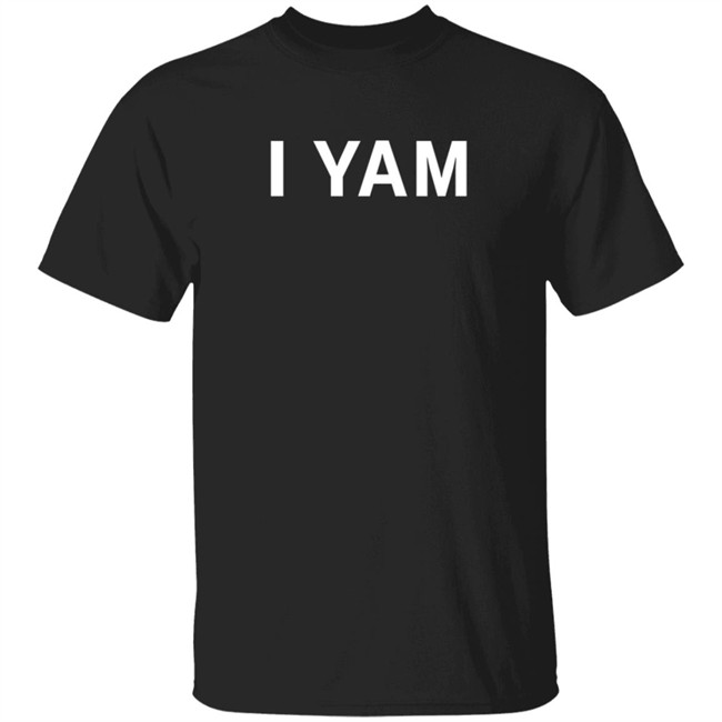 I Yam Long Sleeve T Shirt I Yam Long Sleeve T Shirt