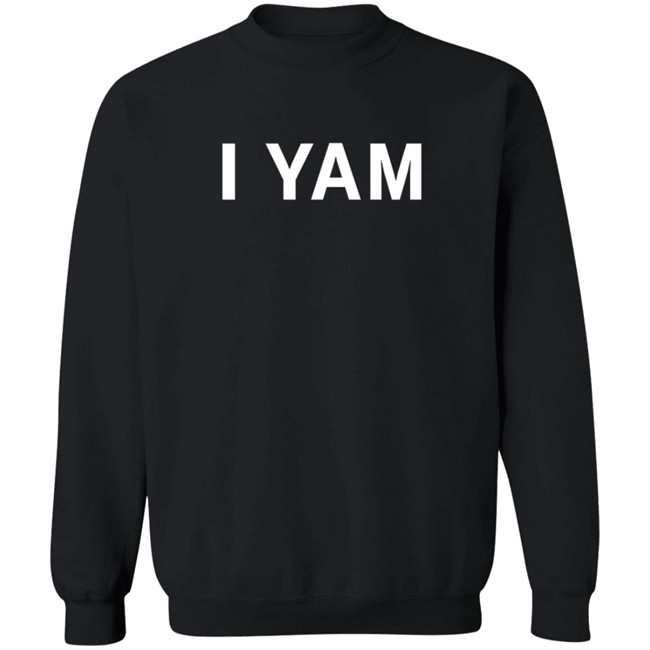 I Yam Long Sleeve T Shirt I Yam Long Sleeve T Shirt