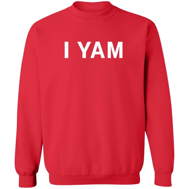 I Yam Long Sleeve T Shirt I Yam Long Sleeve T Shirt