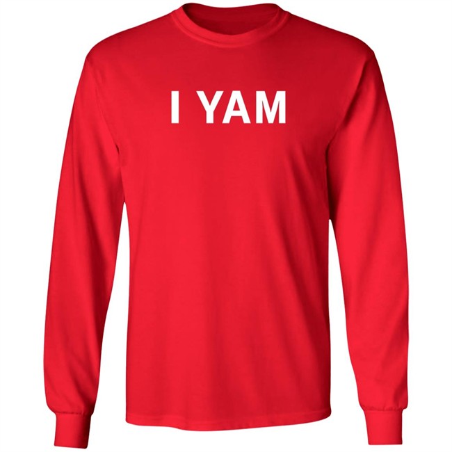 I Yam Long Sleeve T Shirt