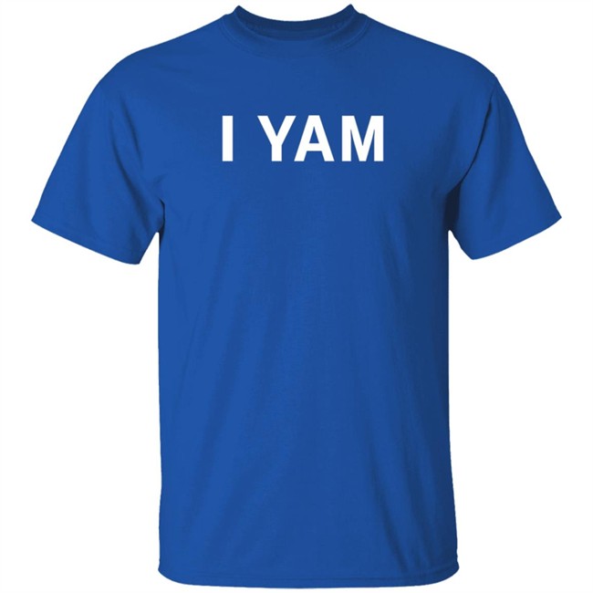 I Yam Long Sleeve T Shirt I Yam Long Sleeve T Shirt