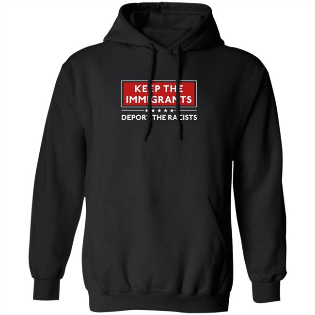 Keep The Immigrants Deport The Racists T Shirt Keep The Immigrants Deport The Racists T Shirt