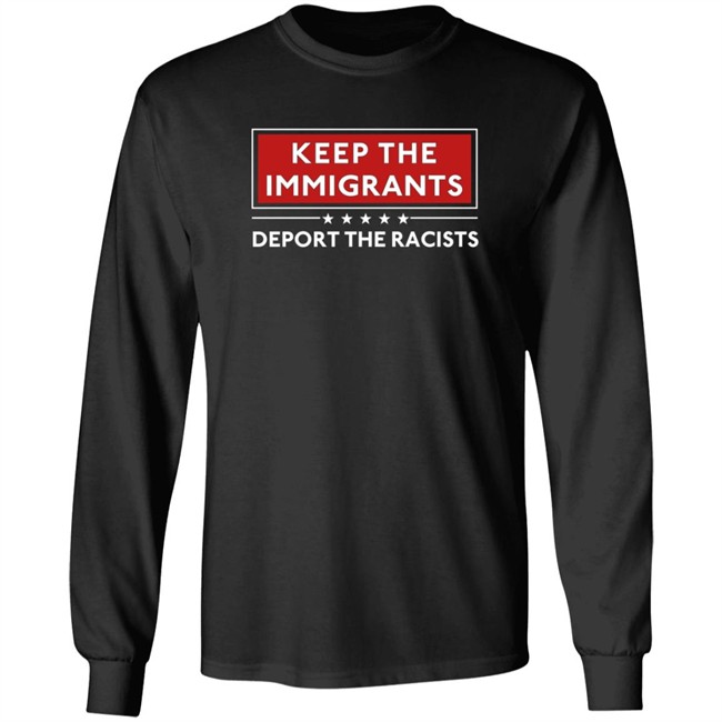 Keep The Immigrants Deport The Racists T Shirt Keep The Immigrants Deport The Racists T Shirt
