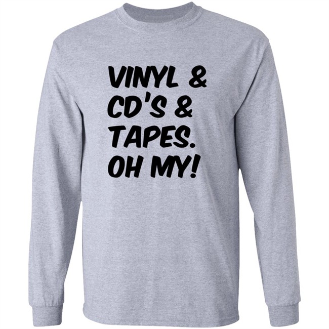 Vinyl and Cd's And Tapes Oh My Shirt Vinyl and Cd's And Tapes Oh My Shirt
