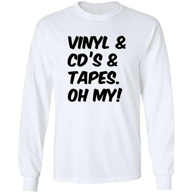 Vinyl and Cd's And Tapes Oh My Shirt Vinyl and Cd's And Tapes Oh My Shirt