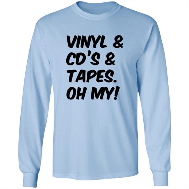 Vinyl and Cd's And Tapes Oh My Shirt Vinyl and Cd's And Tapes Oh My Shirt