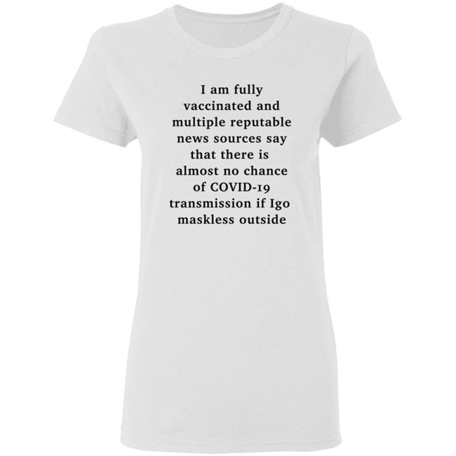 I Am Fully Vaccinated Covid19 If I Go Maskless Outside Shirt Nicole Goodkind I Am Fully Vaccinated Covid19 If I Go Maskless Outside Shirt Nicole Goodkind