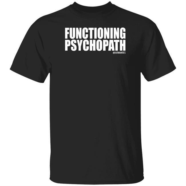 20Timinutes Merch Functioning Psychopath Tee Shirt Phx Print Co