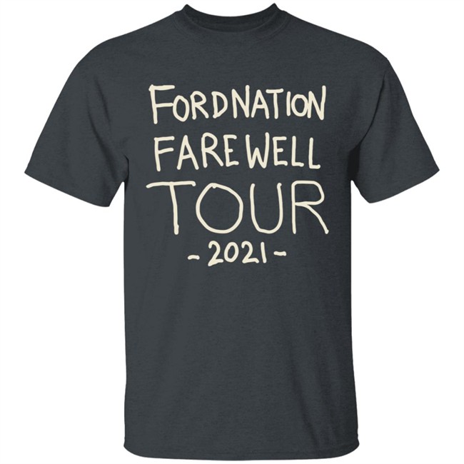 Fordnation Farewell Tour 2021 Shirt Fordnation Farewell Tour 2021 Shirt