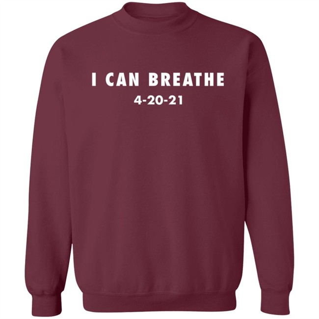 I Can Breathe 4-20-21 Shirt I Can Breathe 4-20-21 Shirt