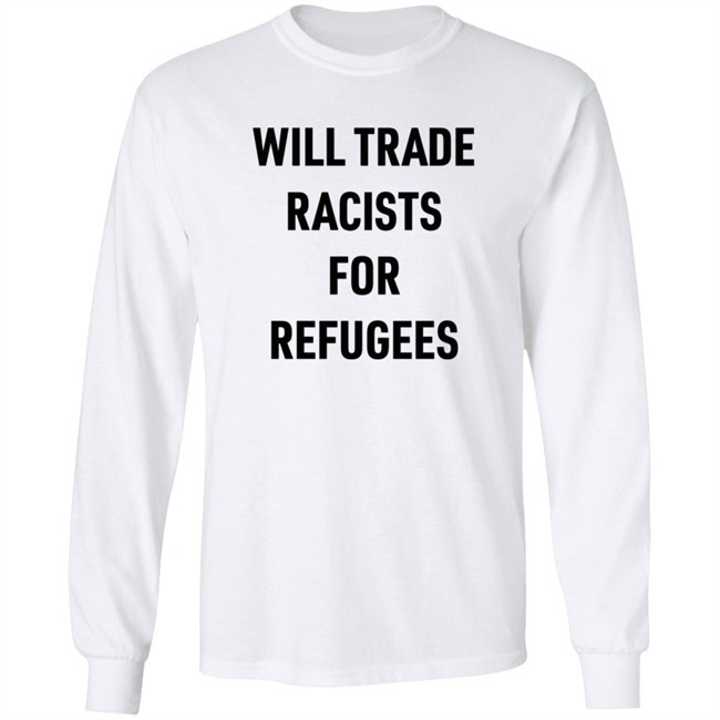 Will Trade Racists For Refugees T Shirt Brown Eyed Susan Smc429 Will Trade Racists For Refugees T Shirt Brown Eyed Susan Smc429
