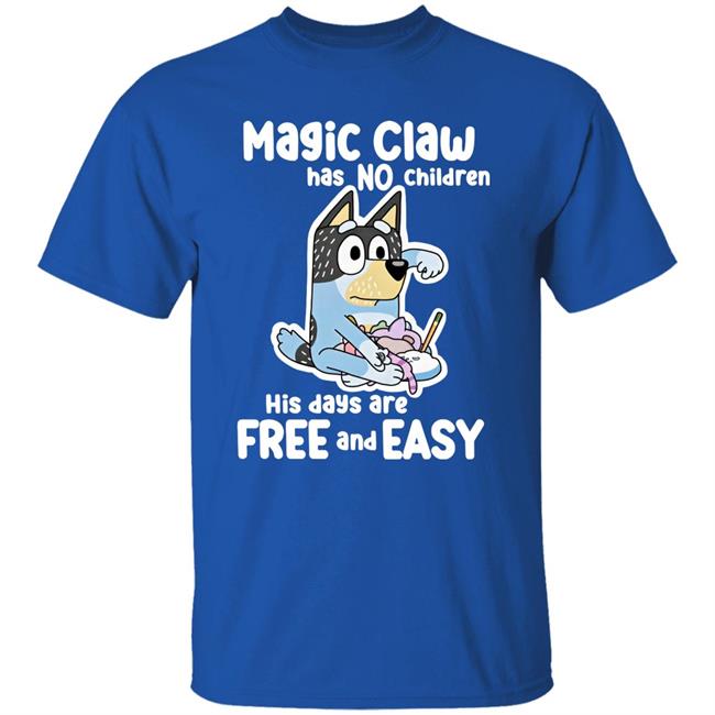 Magic Claw Has No Children His Days Are Free And Easy Shirt Austincreedwins Austin Watson
