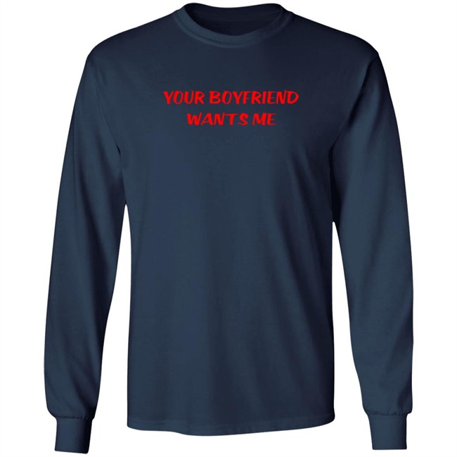 Your Boyfriend Wants Me T Shirt Emily Gorgeoushag Your Boyfriend Wants Me T Shirt Emily Gorgeoushag